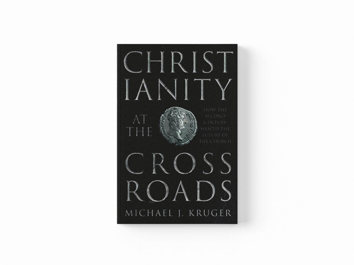 Christianity at the Crossroads by Michael J. Kruger; 9780281071319