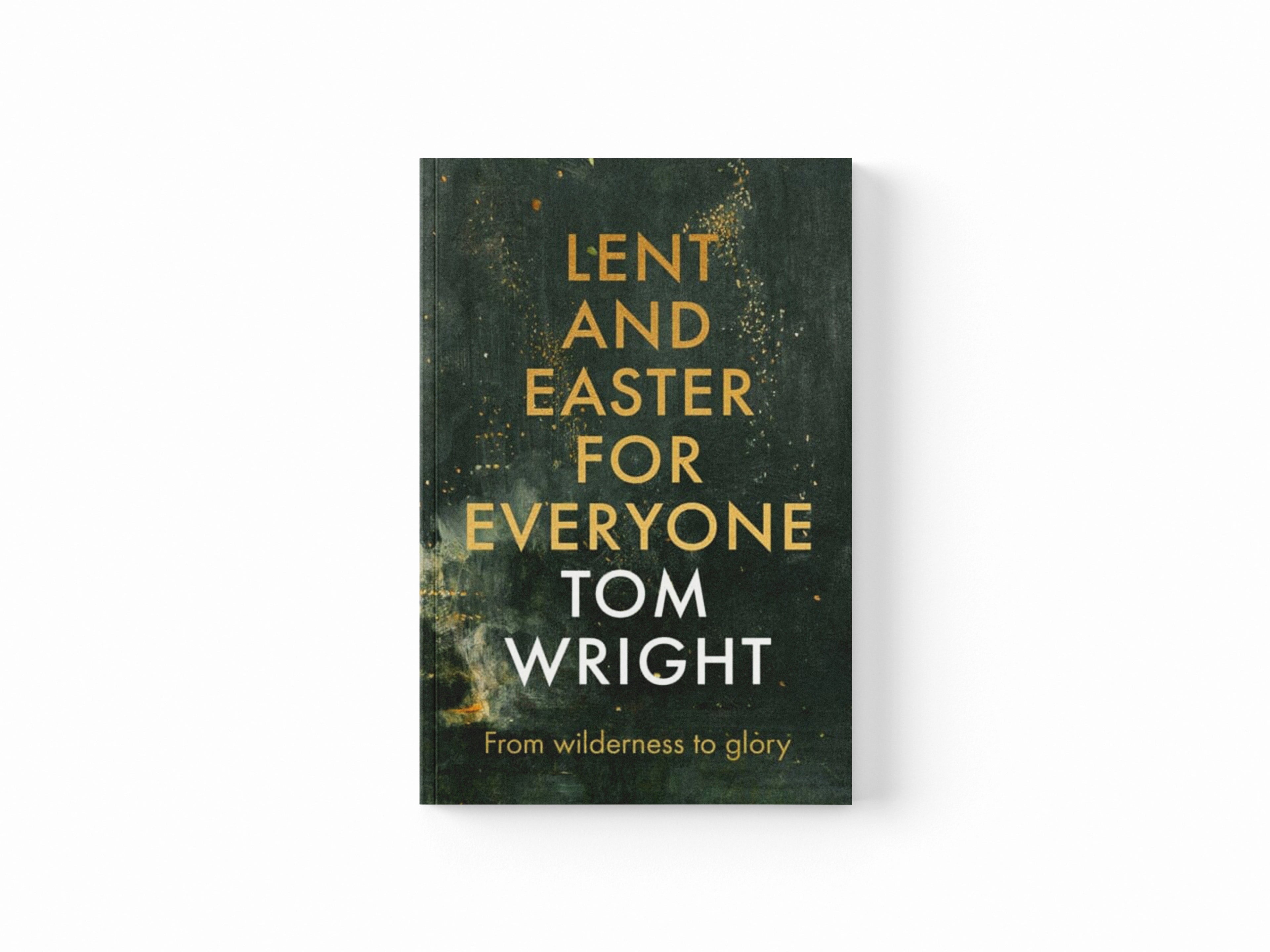 Lent and Easter for Everyone : From Wilderness to Glory