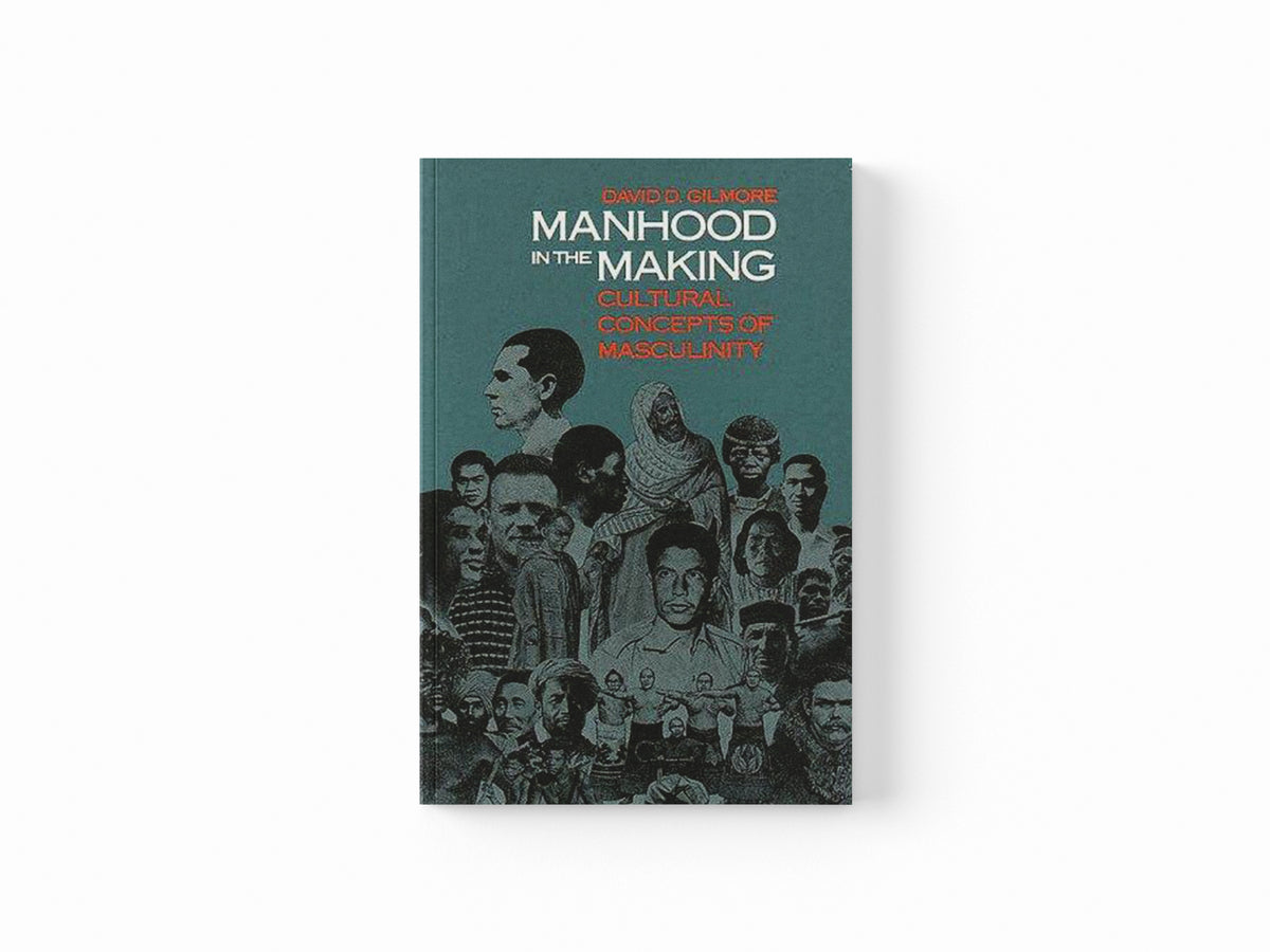 Manhood in the Making by David D. Gilmore; 9780300050769