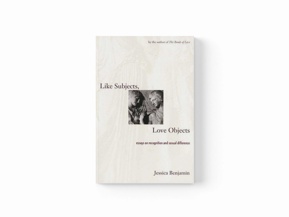 Like Subjects, Love Objects by Jessica Benjamin; 9780300074307