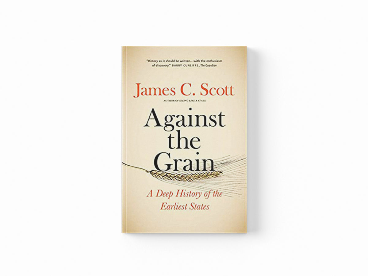Against the Grain by James C. Scott; 9780300240214