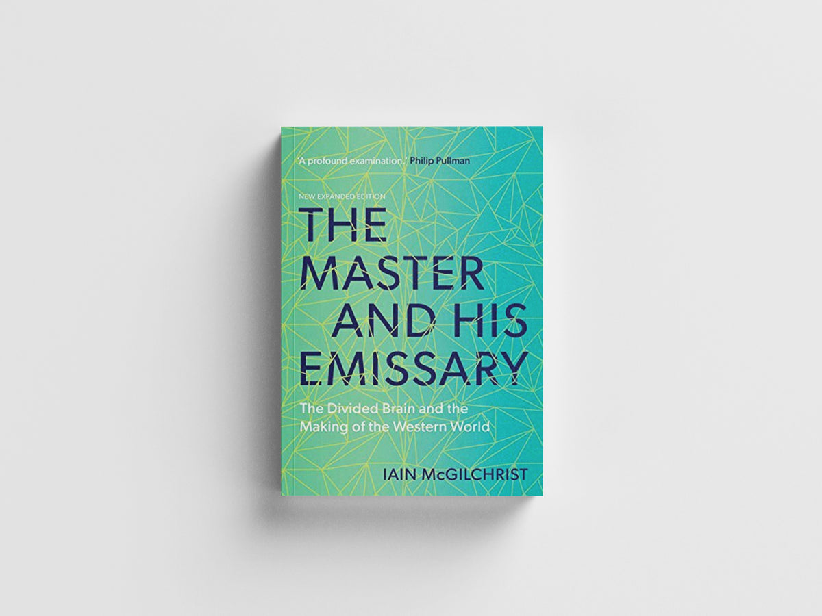 The Master and His Emissary by Iain McGilchrist; 9780300245929