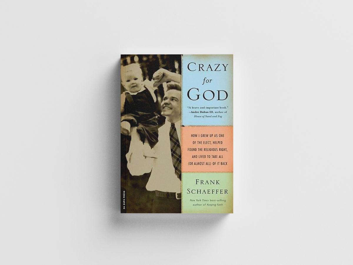 Crazy for God by Frank Schaeffer; 9780306817502