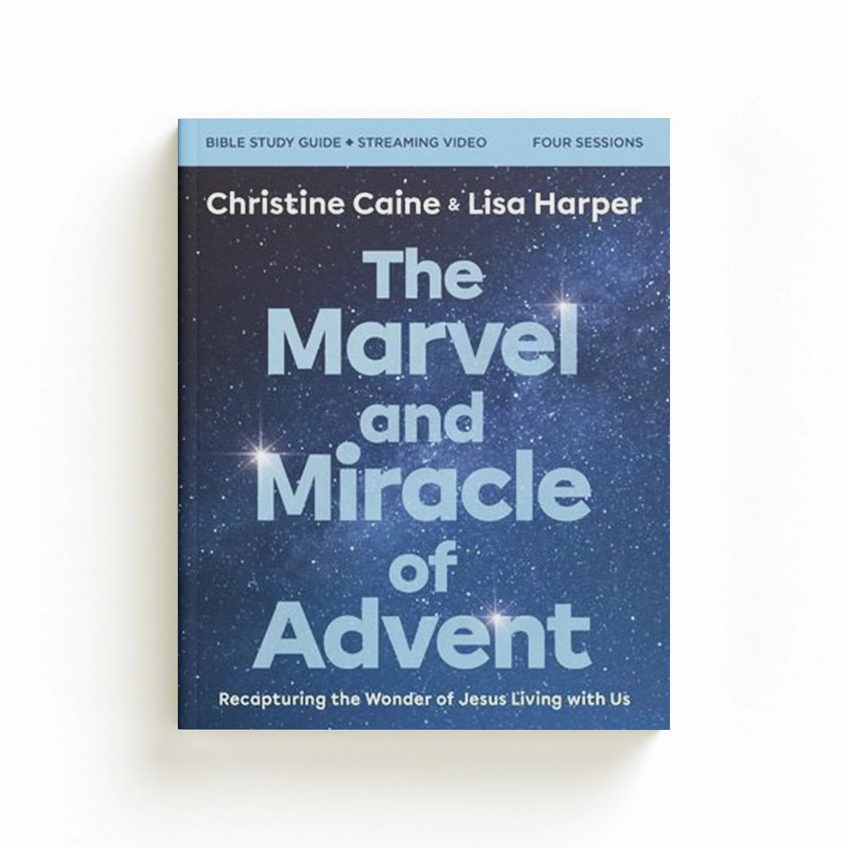 The Marvel and Miracle of Advent Bible Study Guide plus Streaming Video by Christine Caine; Lisa Harper; 9780310162858