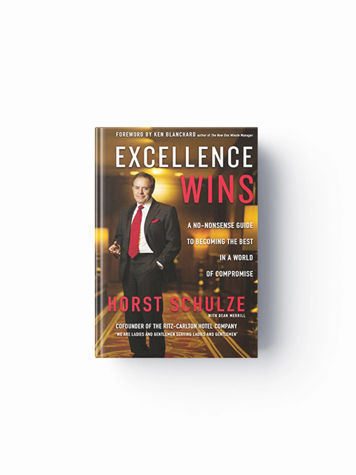 Excellence Wins by Horst Schulze; 9780310352099