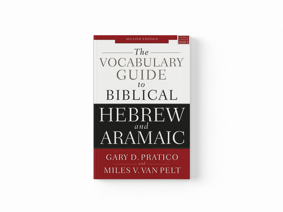 The Vocabulary Guide to Biblical Hebrew and Aramaic by Gary D. Pratico; Miles V. Van Pelt; 9780310532828
