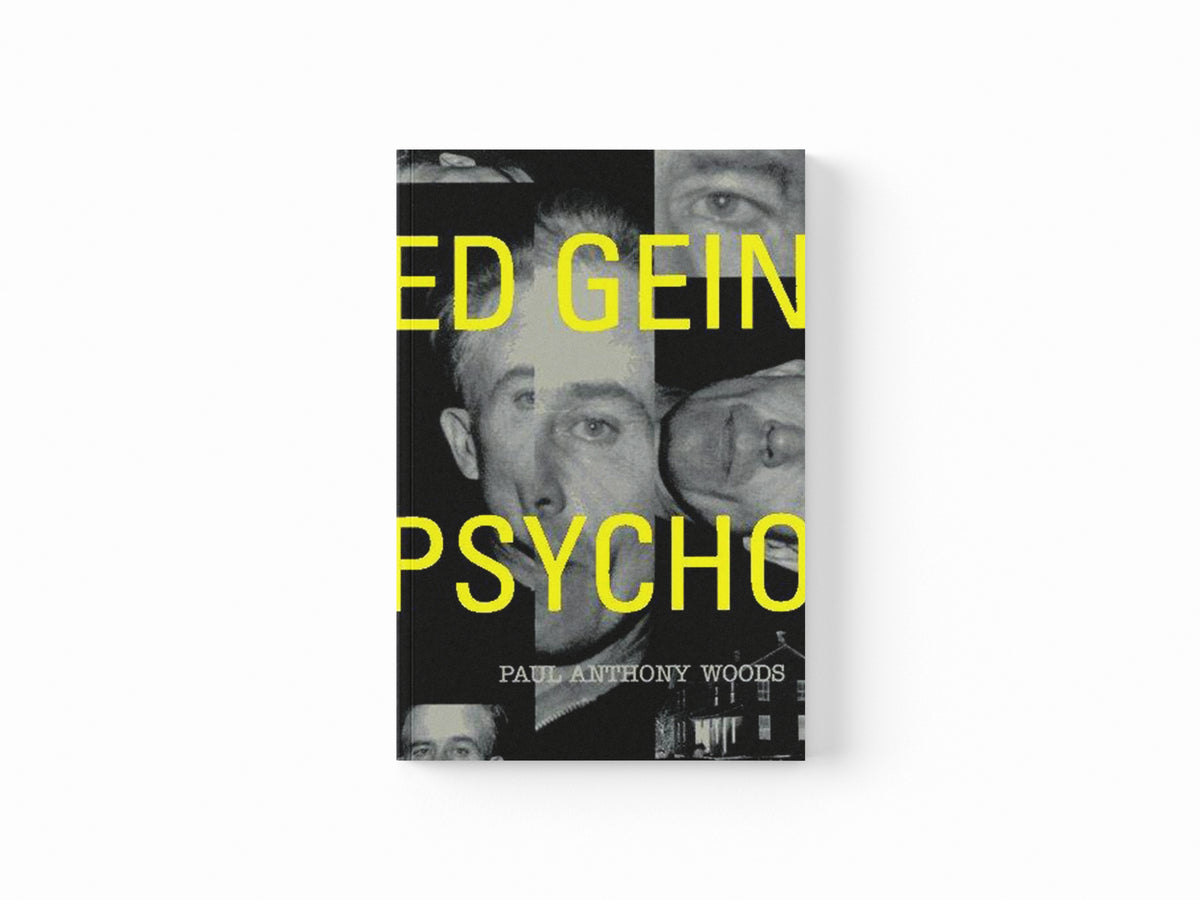 Ed Gein: Psycho by Paul Anthony Woods; 9780312130572
