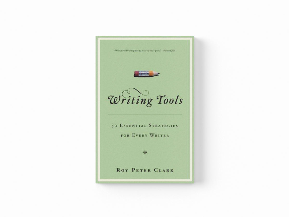 Writing Tools by Roy Peter Clark; 9780316014991
