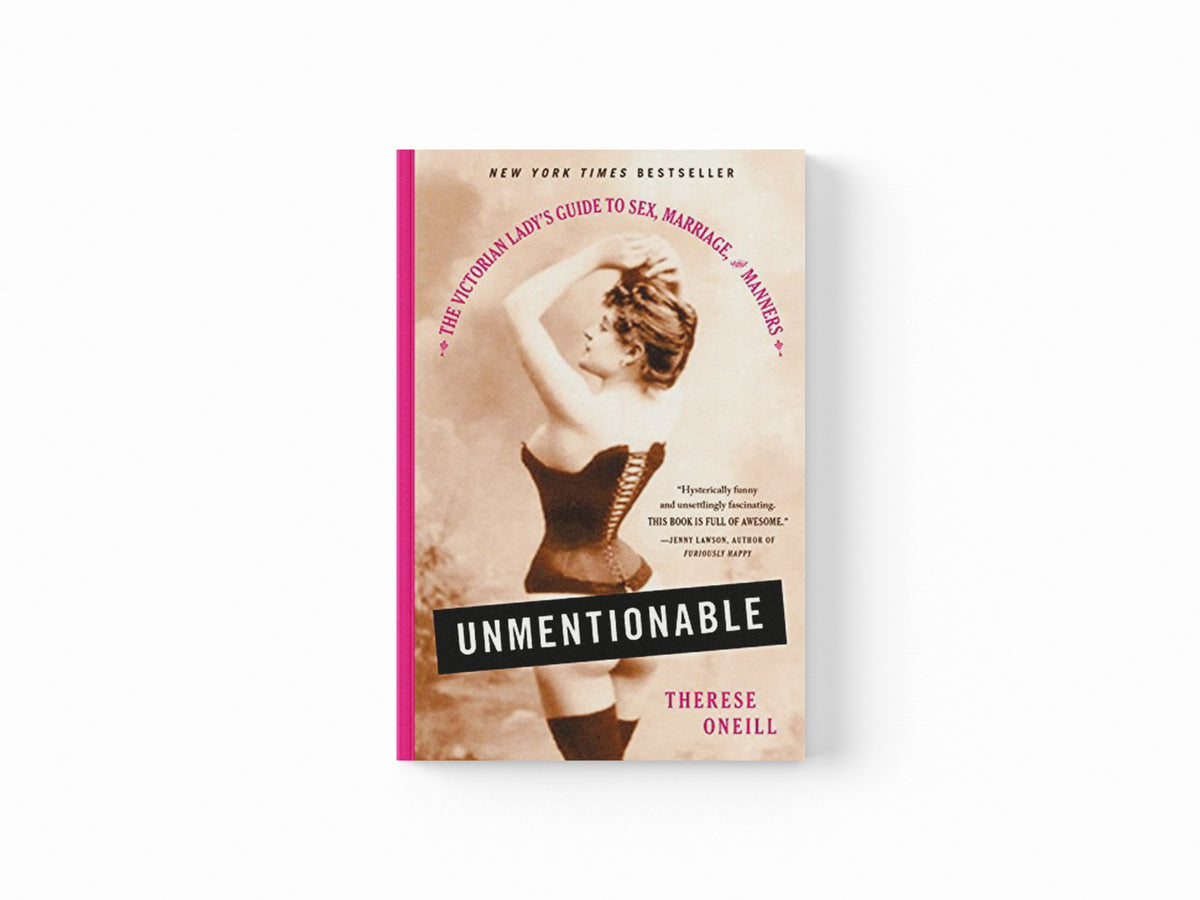 Unmentionable by Therese Oneill; 9780316357906