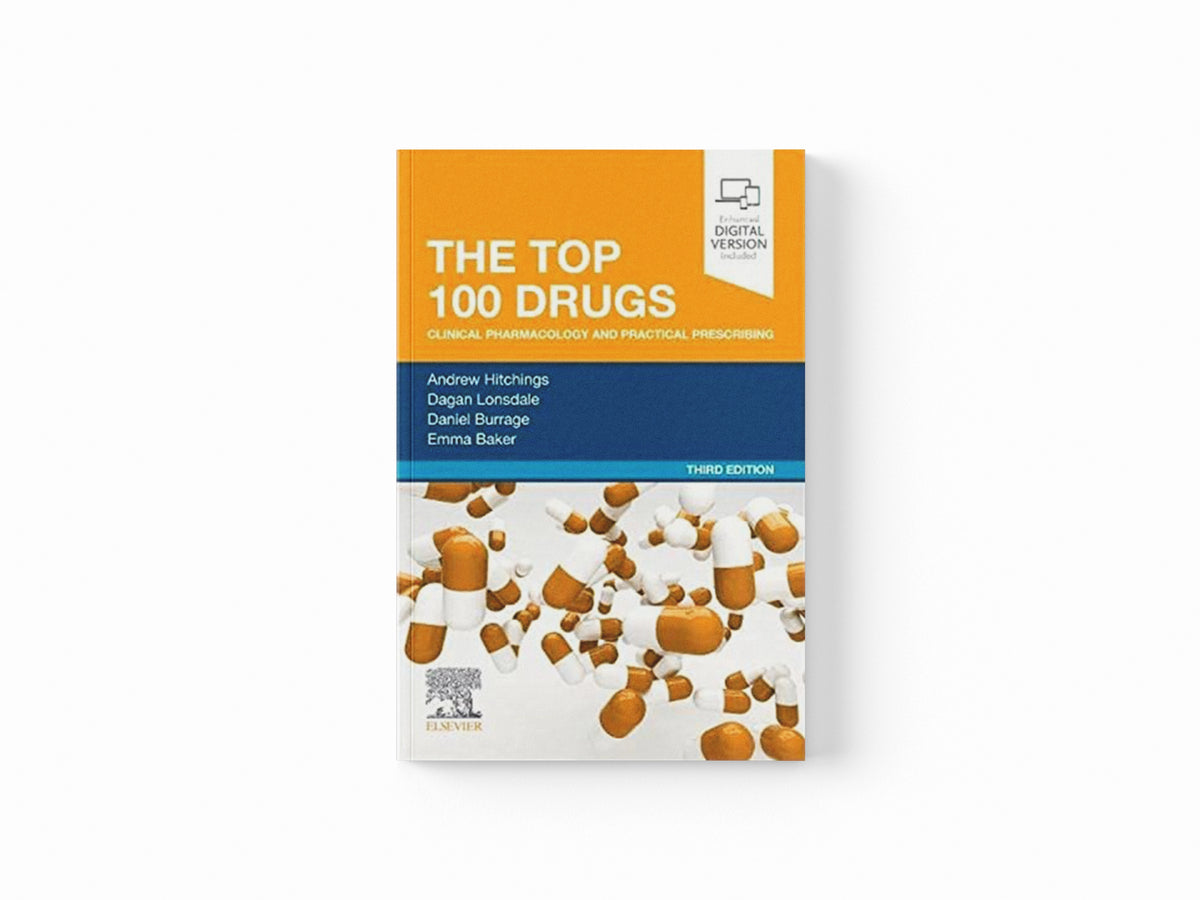 The Top 100 Drugs by Andrew W., BSc, MBBS, PhD, FRCP, FFICM, FHEA, FBPhS  Hitchings; Emma  Baker; Daniel  Burrage; Dagan  Lonsdale; 9780323834452