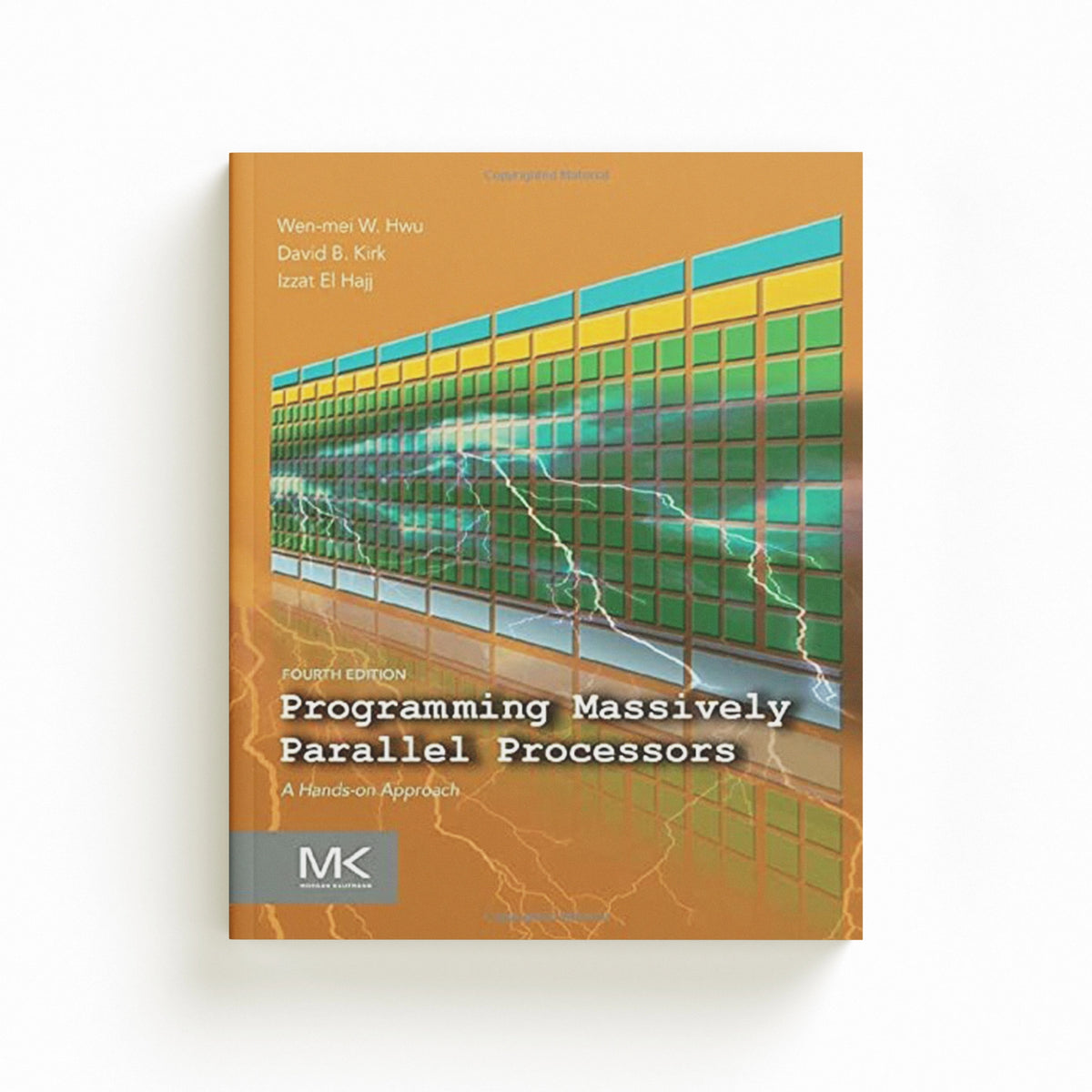 Programming Massively Parallel Processors by David B.  Kirk; Wen-mei W.  Hwu; Izzat  El Hajj; 9780323912310