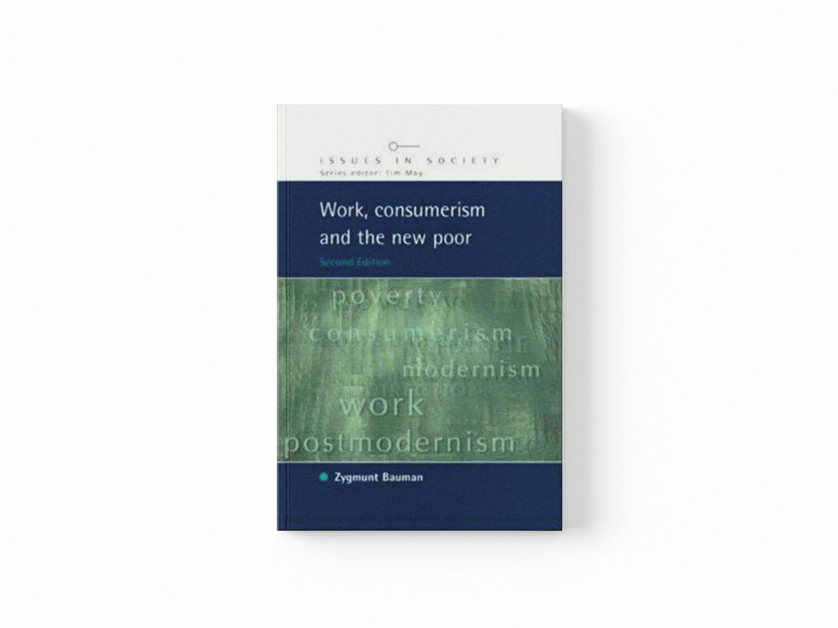 Work, Consumerism and the New Poor by Zygmunt Bauman; 9780335215980