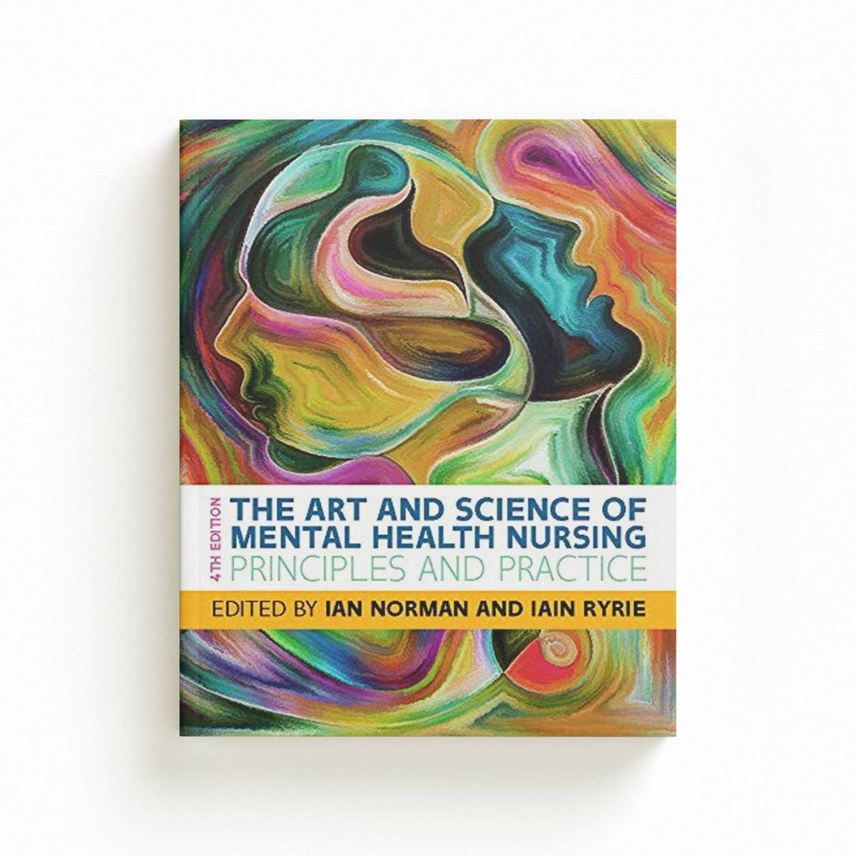The Art and Science of Mental Health Nursing: Principles and Practice by Iain Ryrie; Ian Norman; 9780335226900