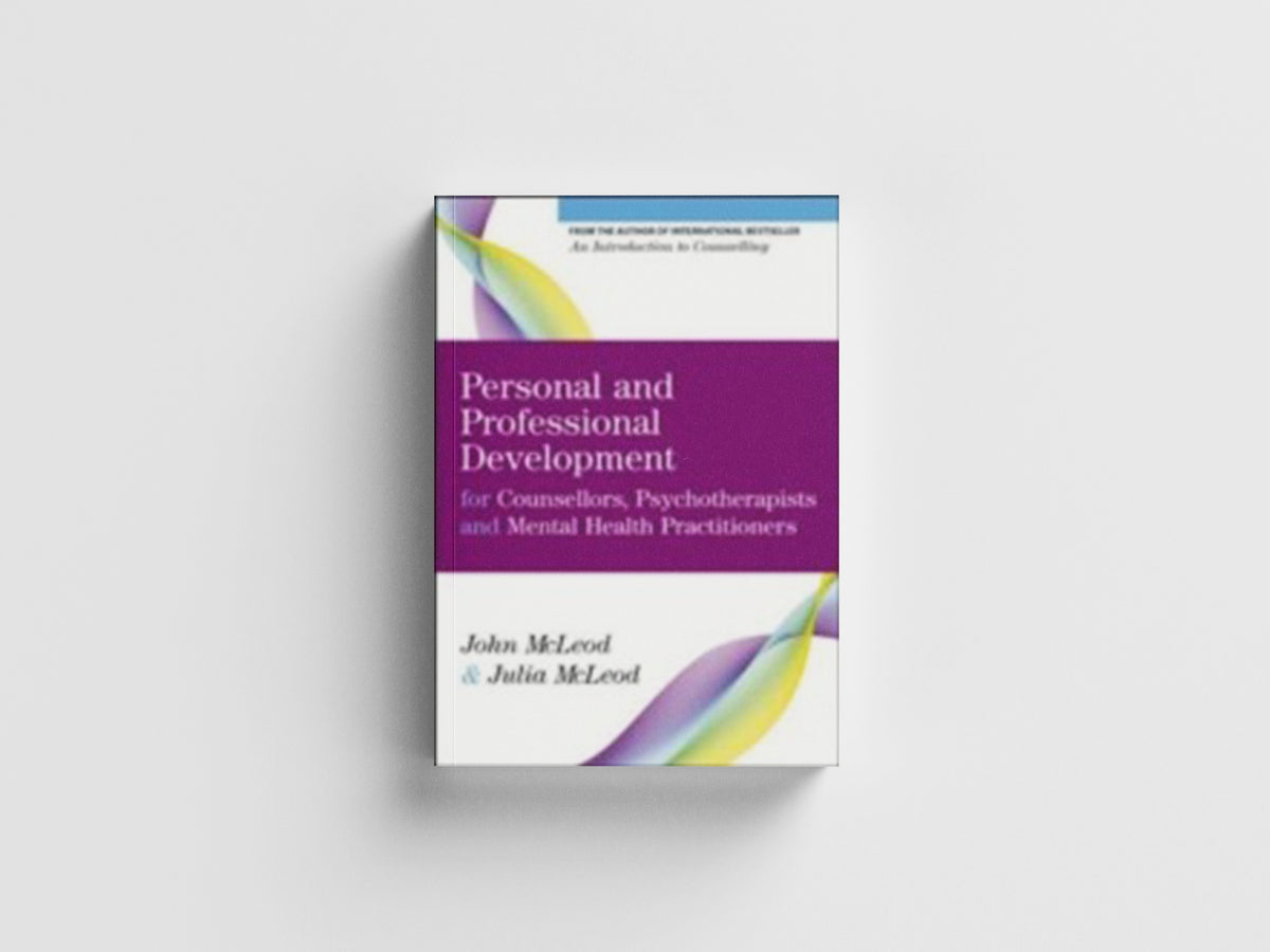 Personal and Professional Development for Counsellors, Psychotherapists and Mental Health Practitioners by John McLeod; Julia McLeod; 9780335247332
