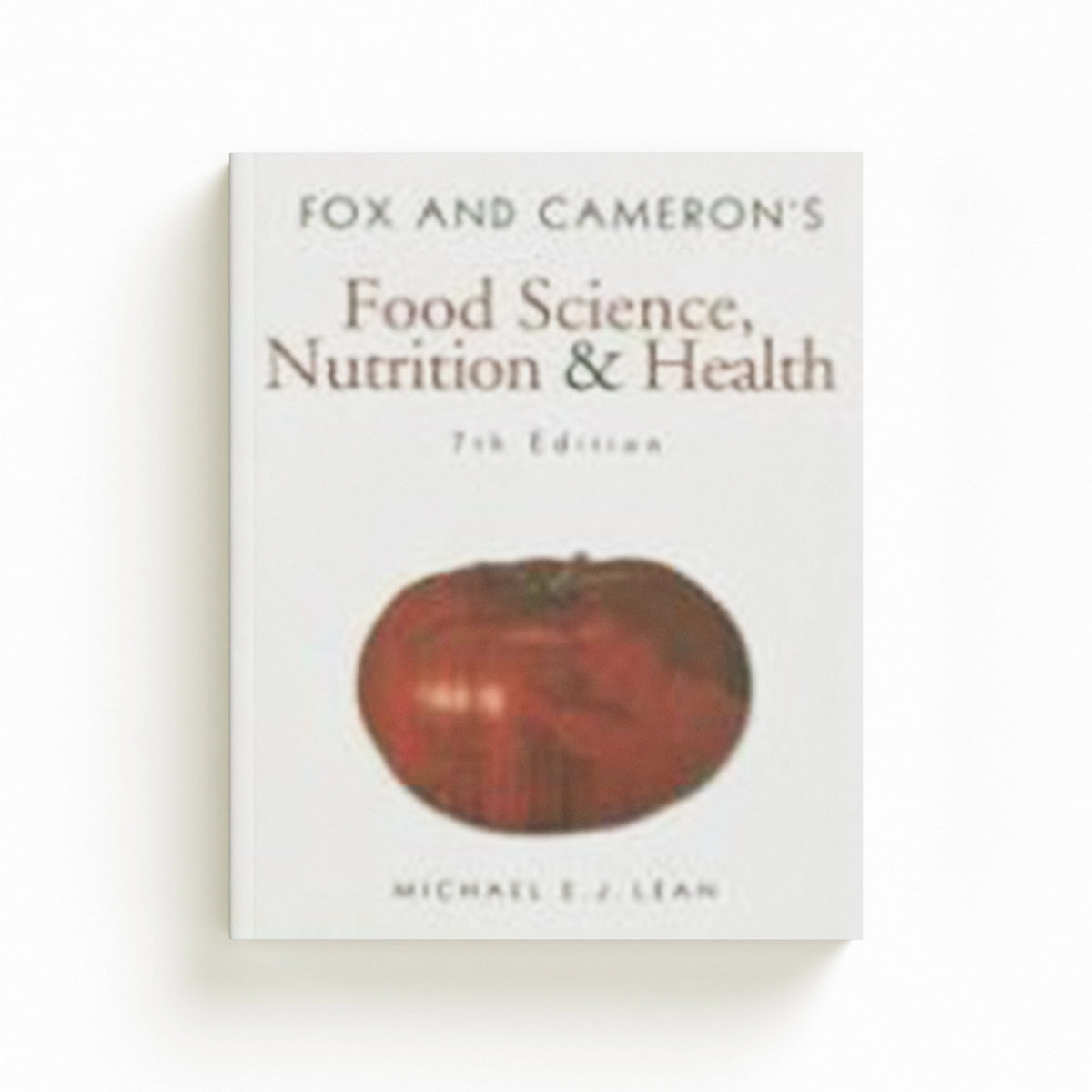 Fox and Cameron's Food Science, Nutrition & Health by Michael EJ  Lean; 9780340809488