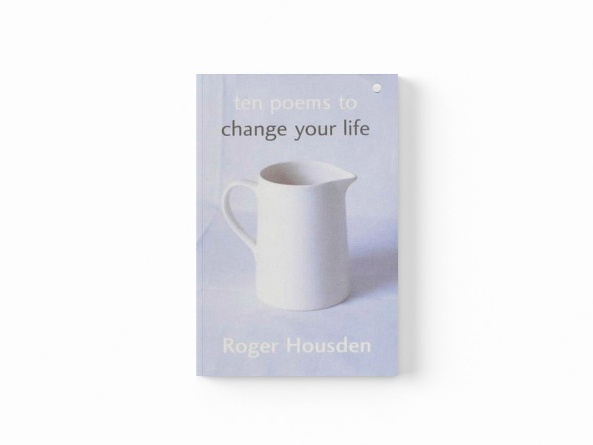 Ten Poems To Change Your Life by Roger Housden; 9780340825105