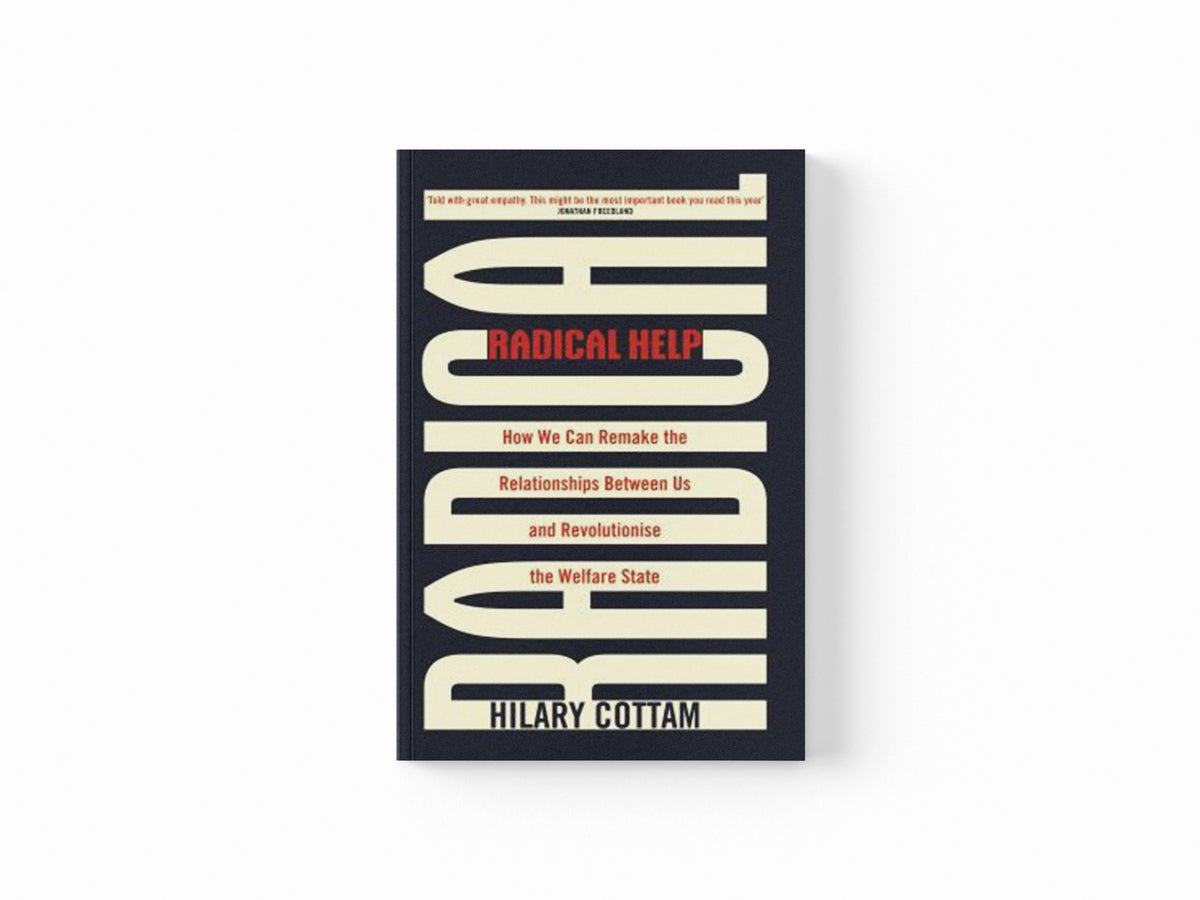 Radical Help by Hilary Cottam; 9780349009094