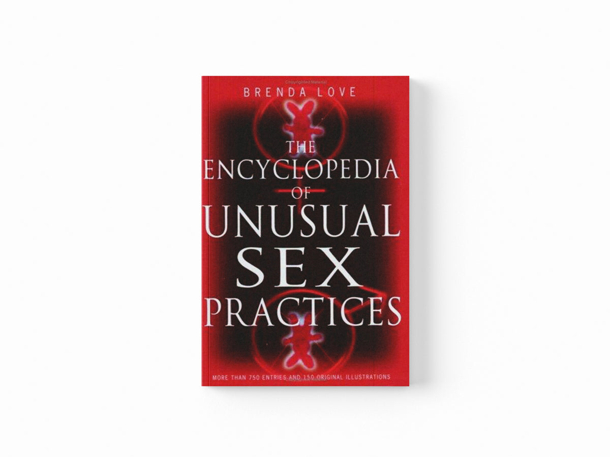 Encyclopedia Of Unusual Sex Practices by Brenda Love; 9780349115351