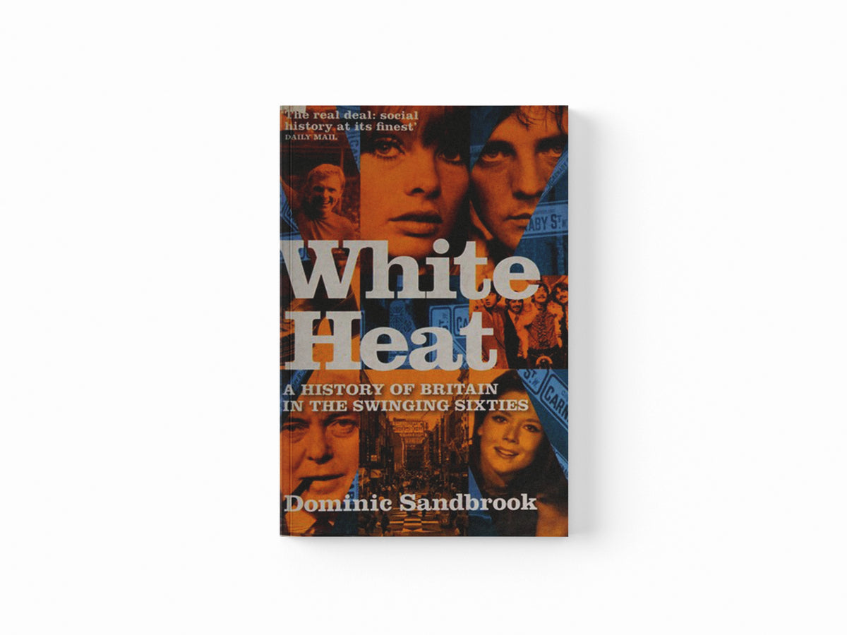 White Heat by Dominic Sandbrook; 9780349118208