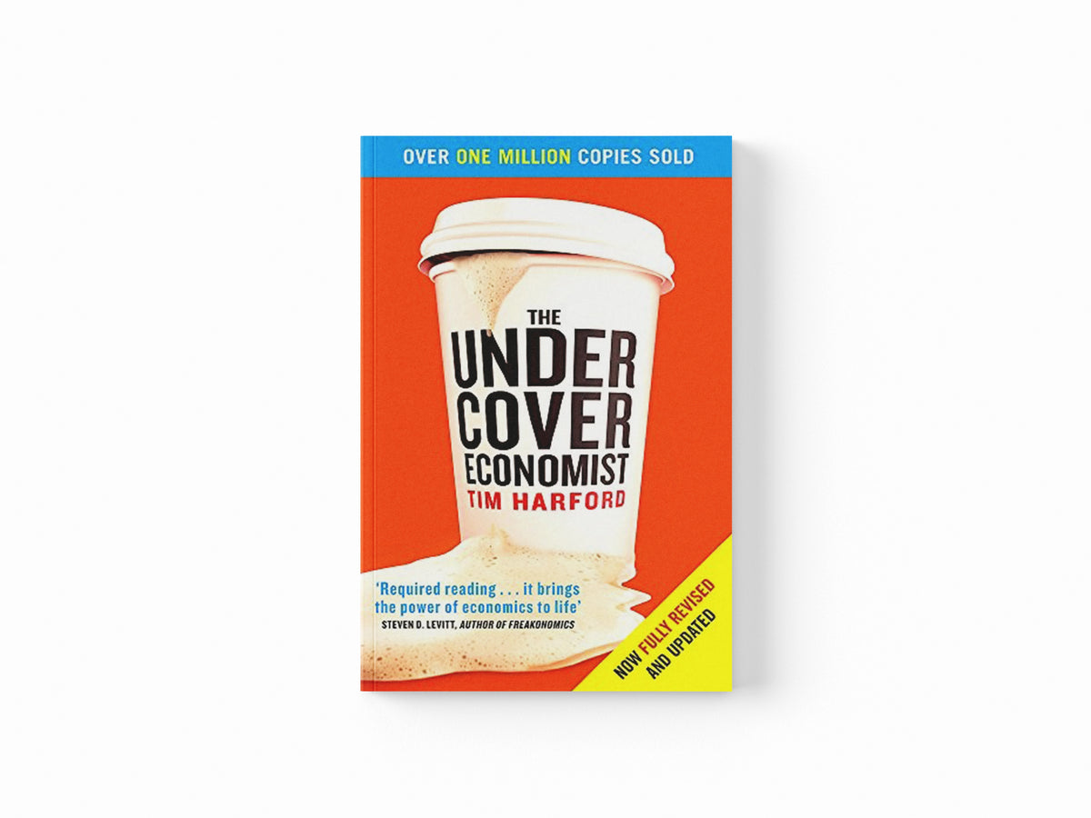 The Undercover Economist by Tim Harford; 9780349119854
