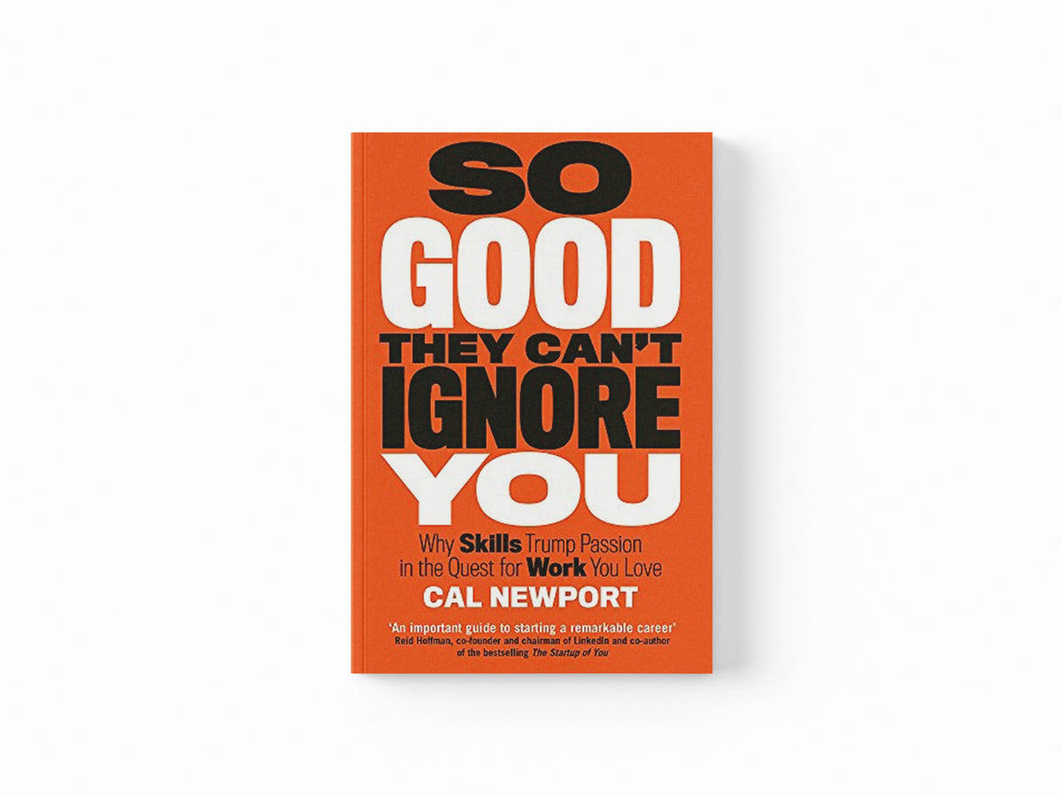 So Good They Can't Ignore You by Cal Newport; 9780349415864