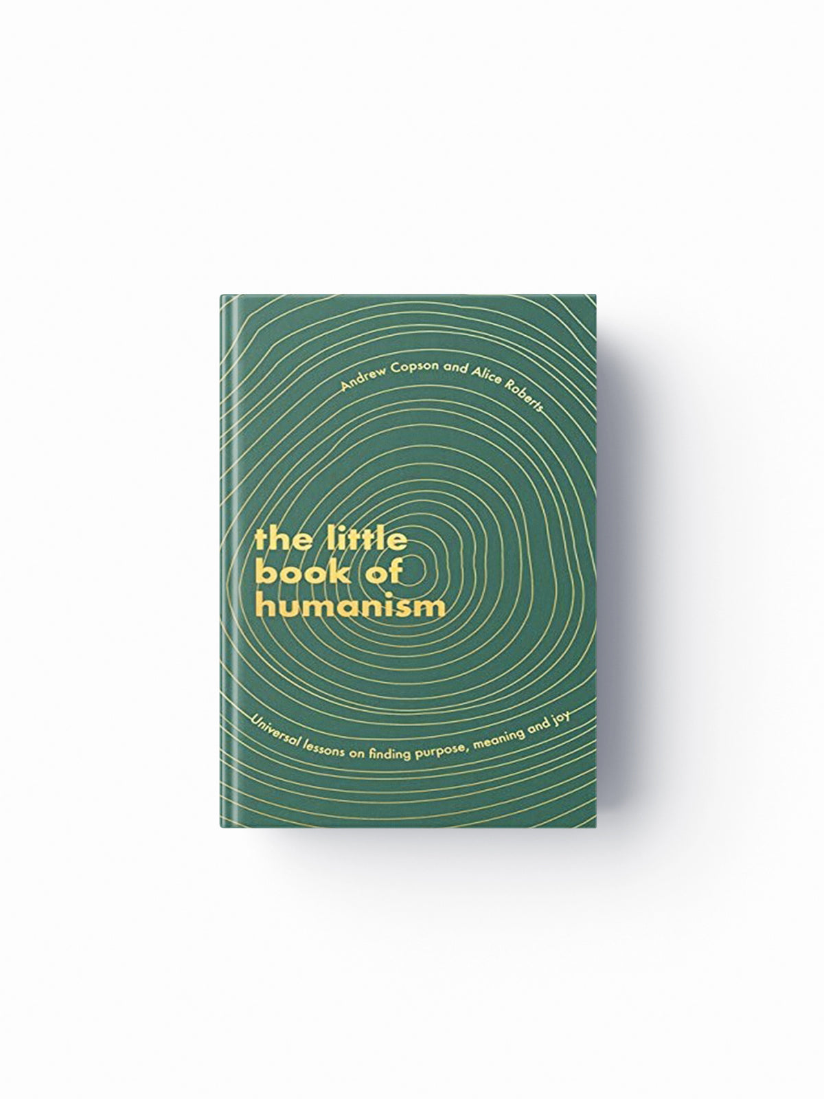 The Little Book of Humanism by Alice Roberts; Andrew Copson; 9780349425467