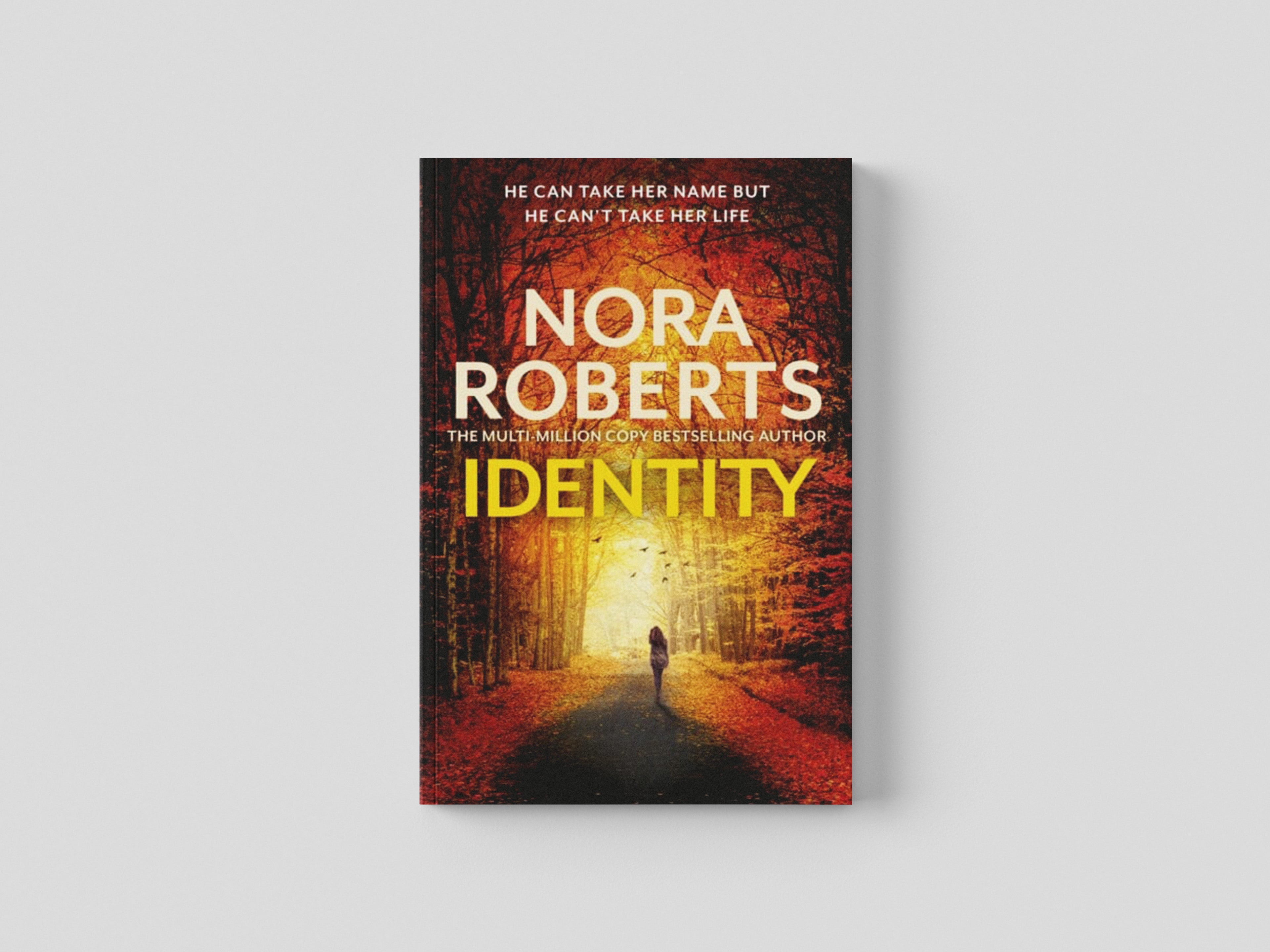 Identity: The gripping new drama from the multi-million copy bestselling author by Nora Roberts; 9780349433967