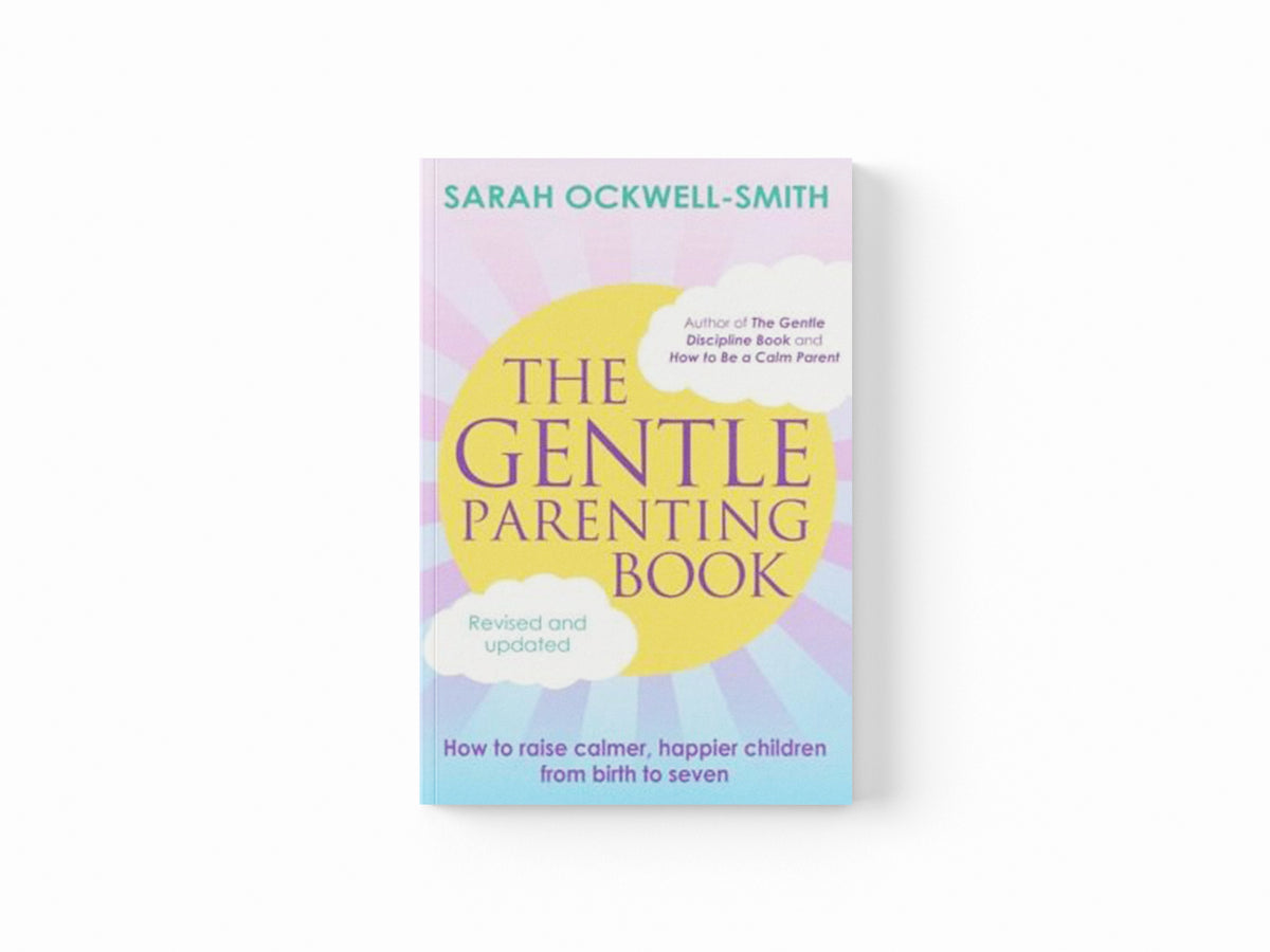 The Gentle Parenting Book by Sarah Ockwell-Smith; 9780349435992