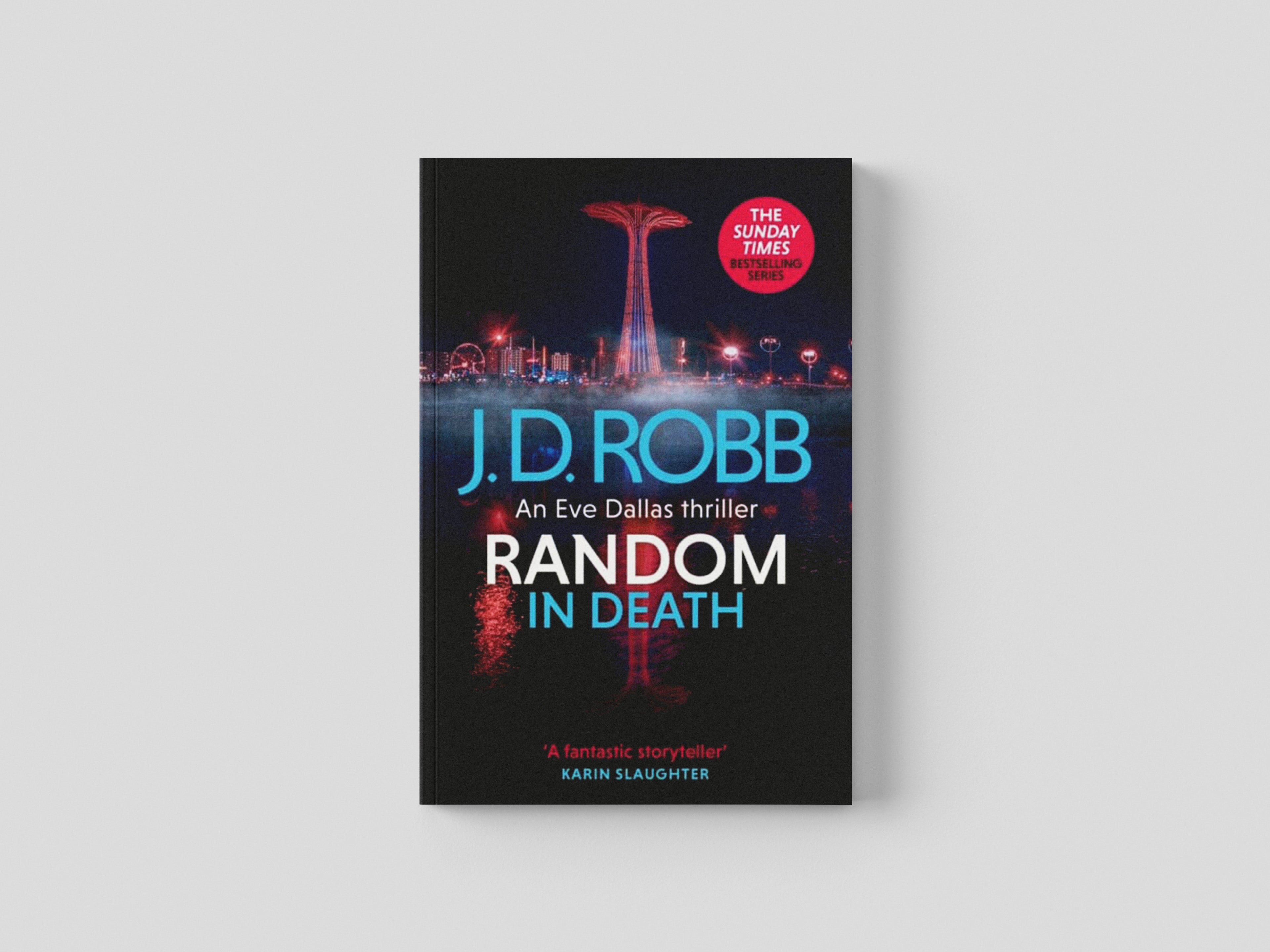 Random in Death: An Eve Dallas thriller (In Death 58) by J. D. Robb; 9780349437392