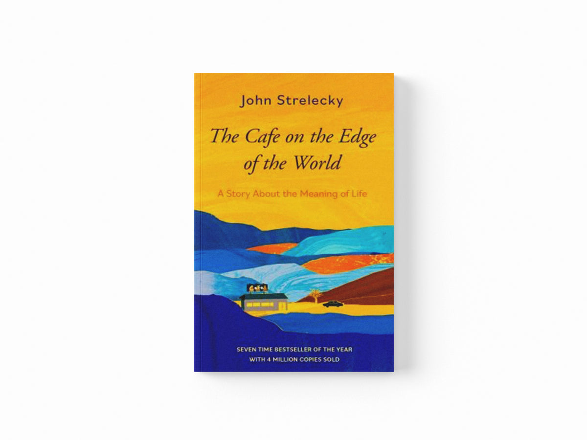 The Cafe on the Edge of the World by John P. Strelecky; 9780349439853