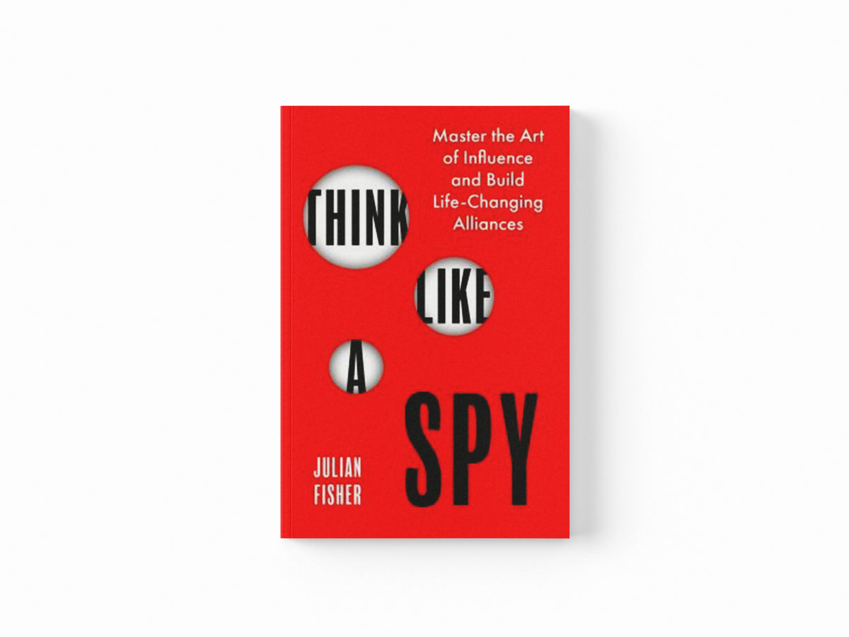 Think Like a Spy by Julian Fisher; 9780349440606