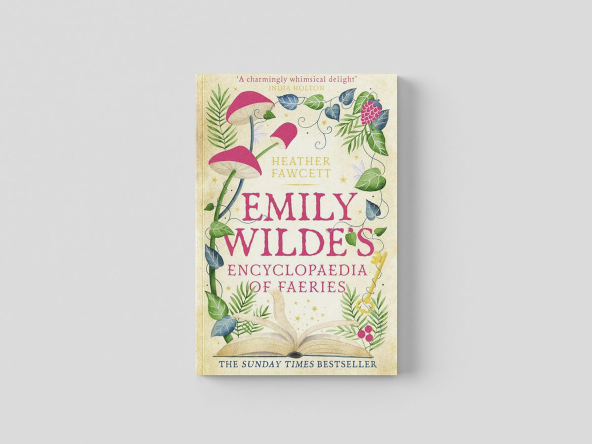 Emily Wilde's Encyclopaedia of Faeries by Heather Fawcett; 9780356519128