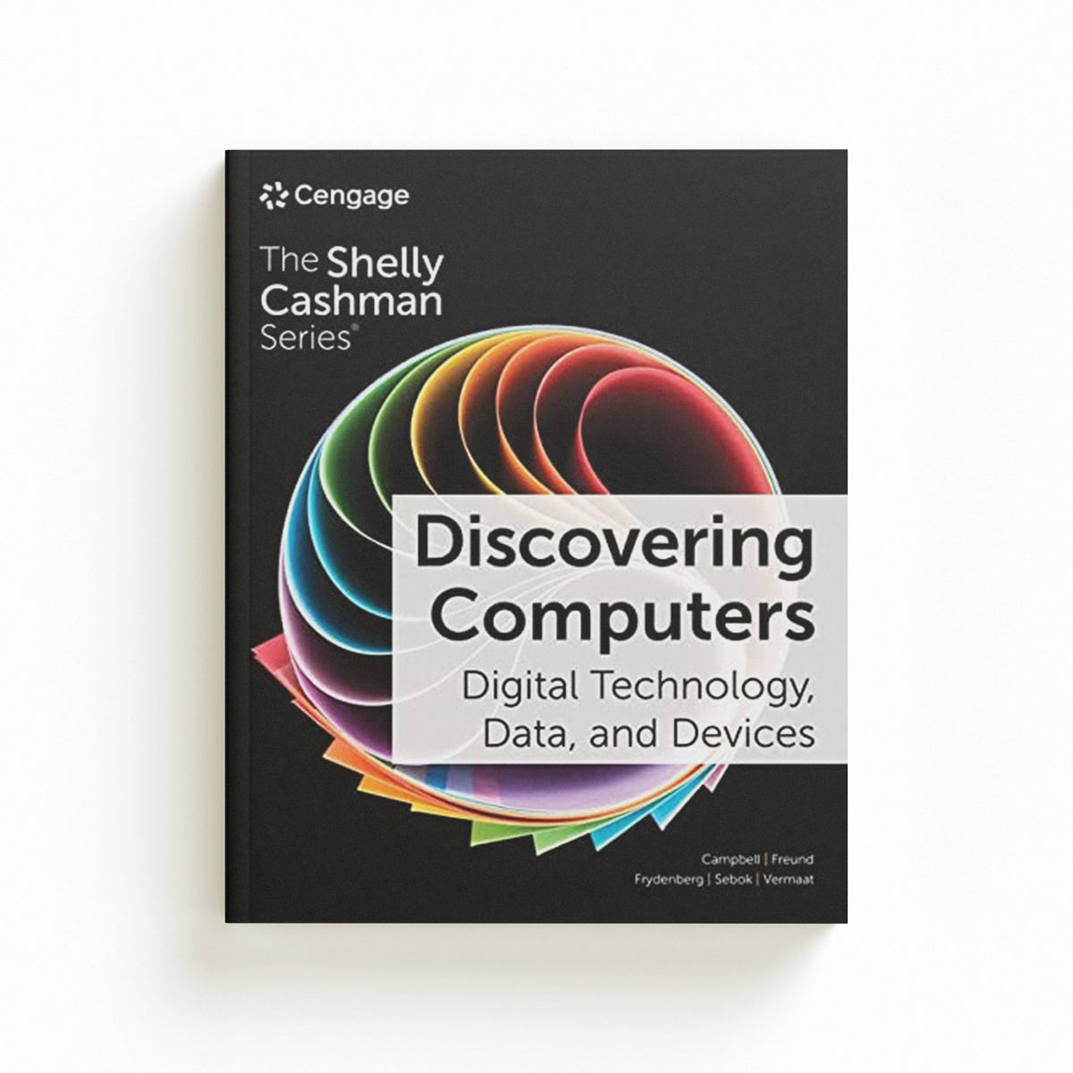 Discovering Computers: Digital Technology, Data, and Devices by Barbara Clemens; Susan  Sebok; Steven  Freund; Misty  Vermaat; Mark  Ciampa; Mark  Frydenberg; Jennifer  Campbell; 9780357675366