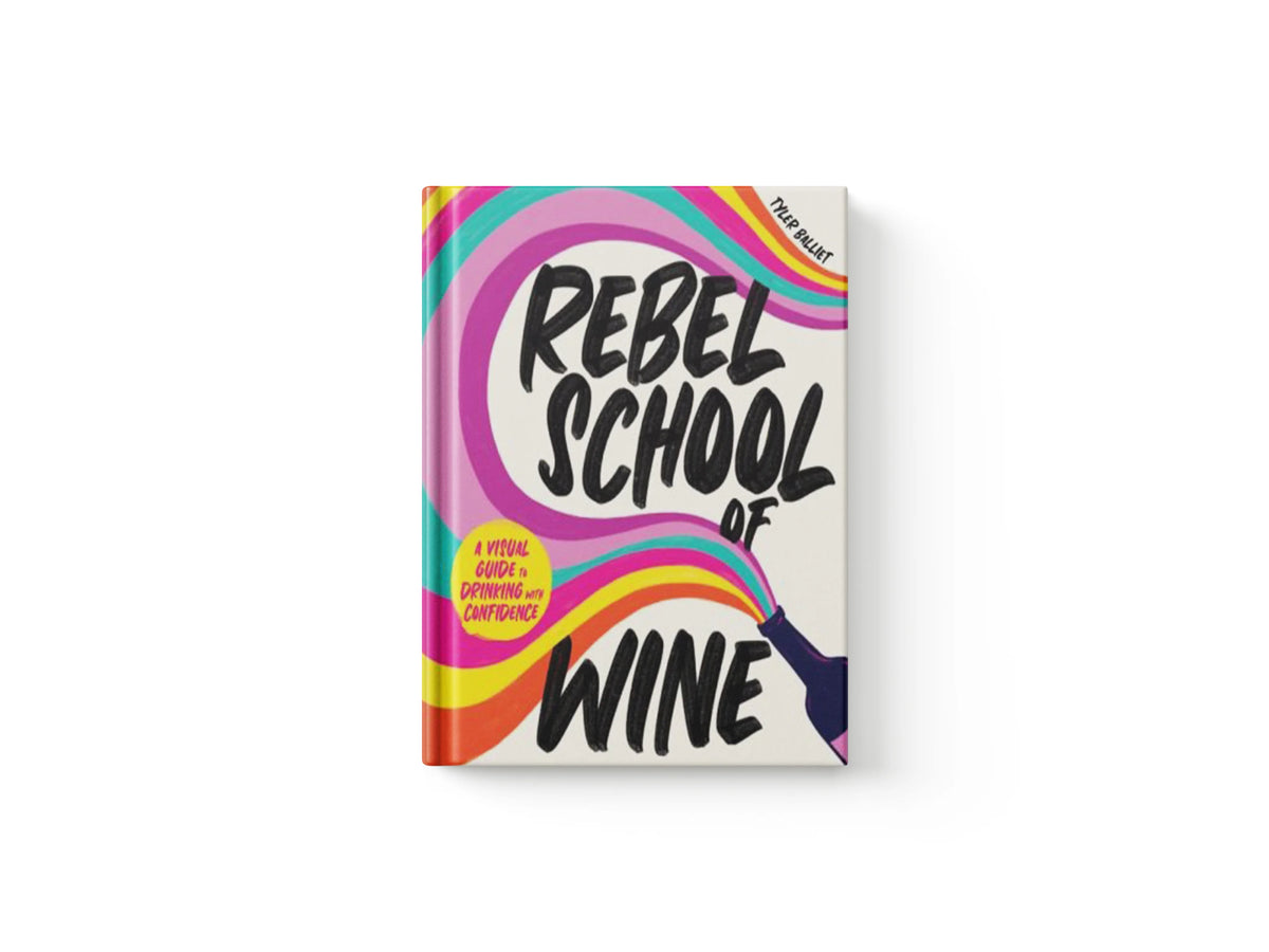 Rebel School Of Wine by Tyler Balliet; 9780358697251