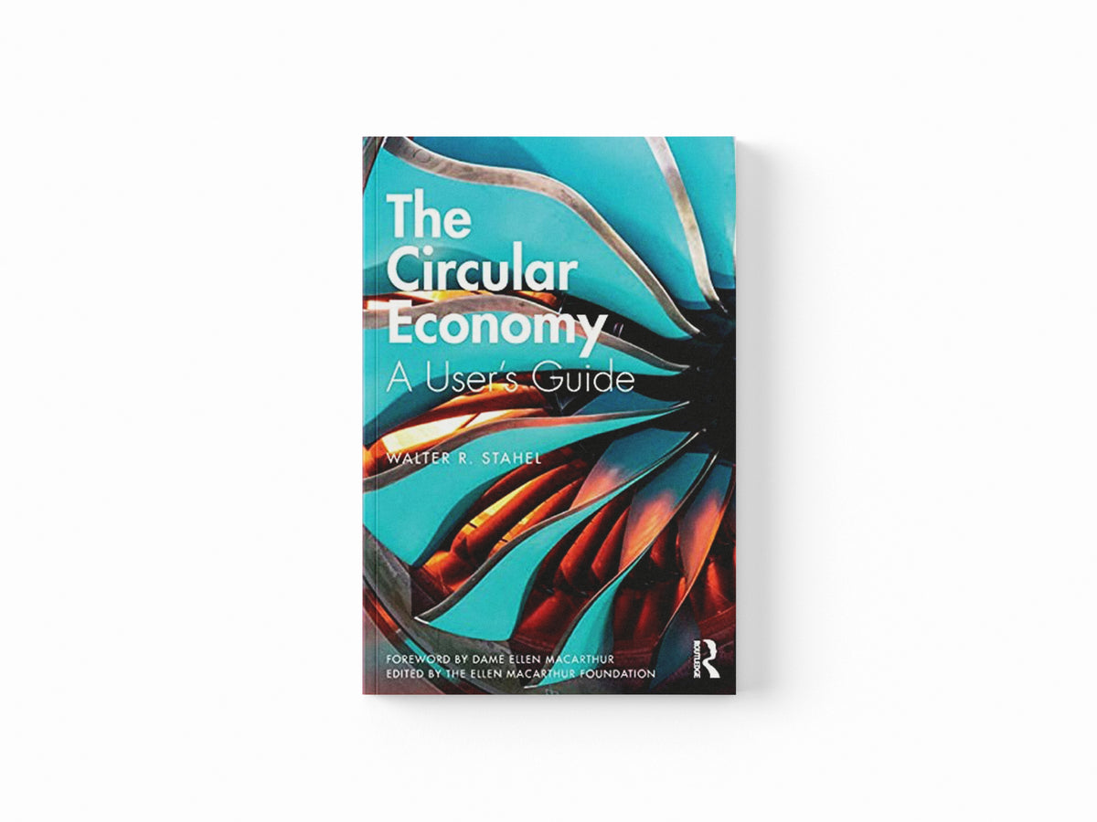The Circular Economy by Walter R Stahel; 9780367200176