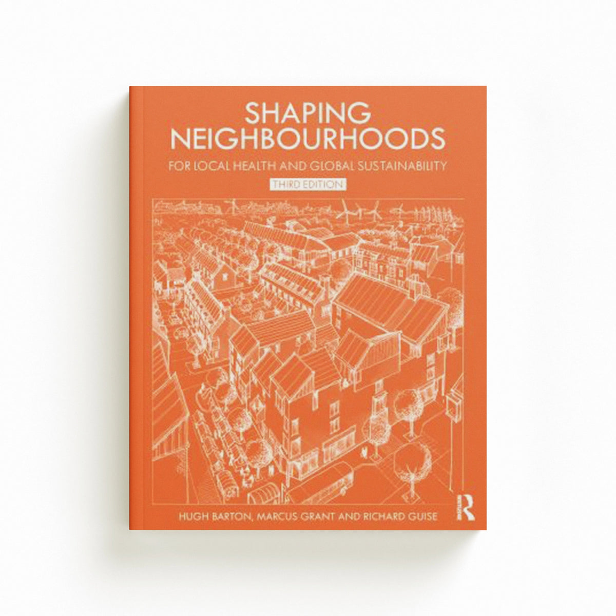 Shaping Neighbourhoods by Hugh Barton; Marcus Grant; Richard (University of the West of England, UK) Guise; 9780367336929