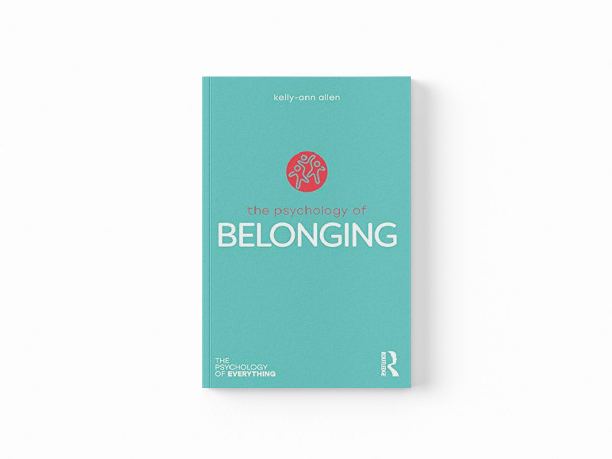 The Psychology of Belonging by Kelly-Ann (Monash University, Australia) Allen; 9780367347529