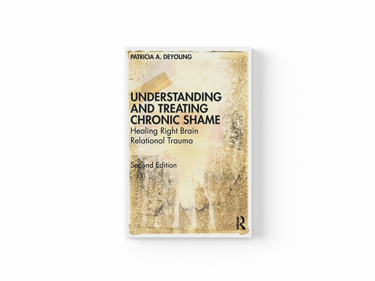 Understanding and Treating Chronic Shame by Patricia A.  DeYoung; 9780367374488