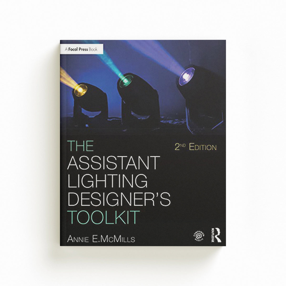 The Assistant Lighting Designer's Toolkit by Anne E.  McMills; 9780367423728