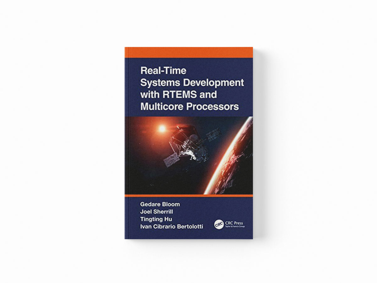 Real-Time Systems Development with RTEMS and Multicore Processors by Gedare  Bloom; Tingting  Hu; Joel  Sherrill; Ivan Cibrario Bertolotti; 9780367644369