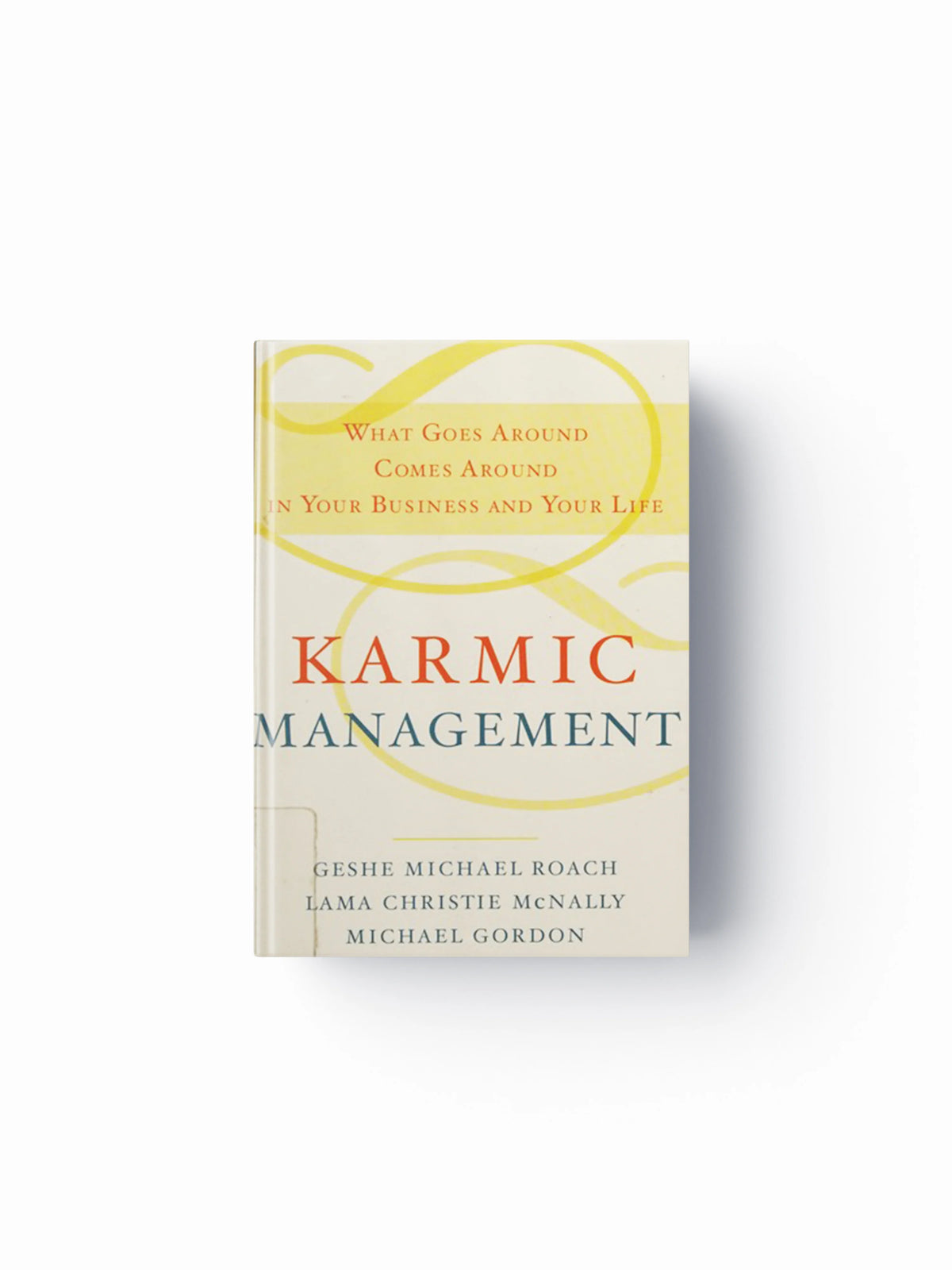 Karmic Management by Geshe Michael Roach; Michael Gordon; Lama Christie McNally; 9780385528740