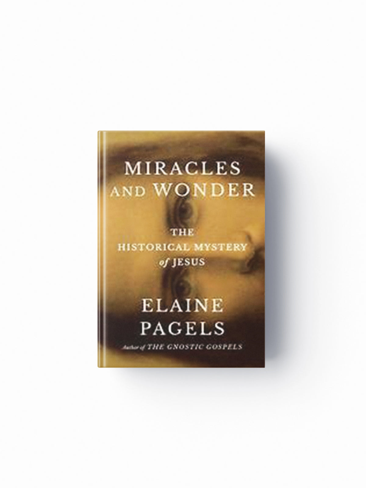 Miracles and Wonder by Elaine Pagels; 9780385547468