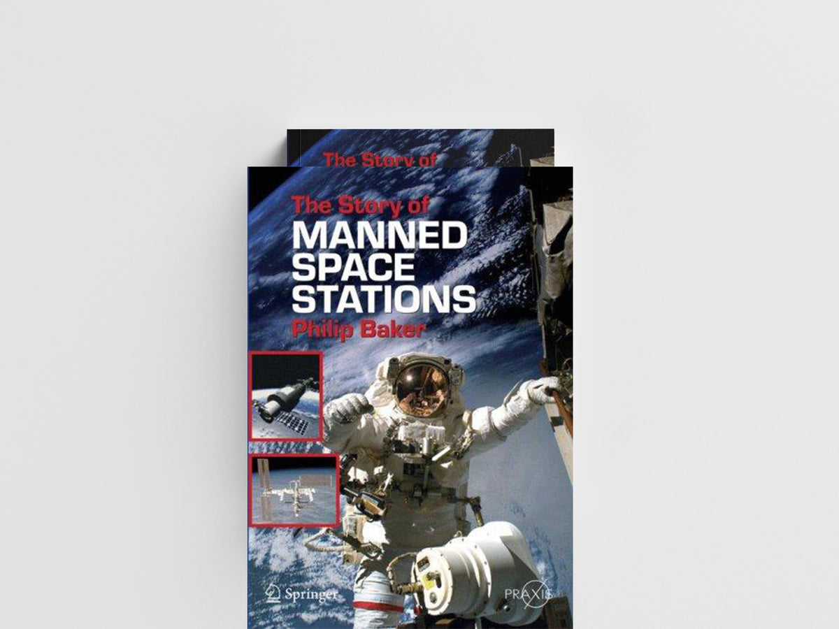 The Story of Manned Space Stations by Philip Baker; 9780387307756