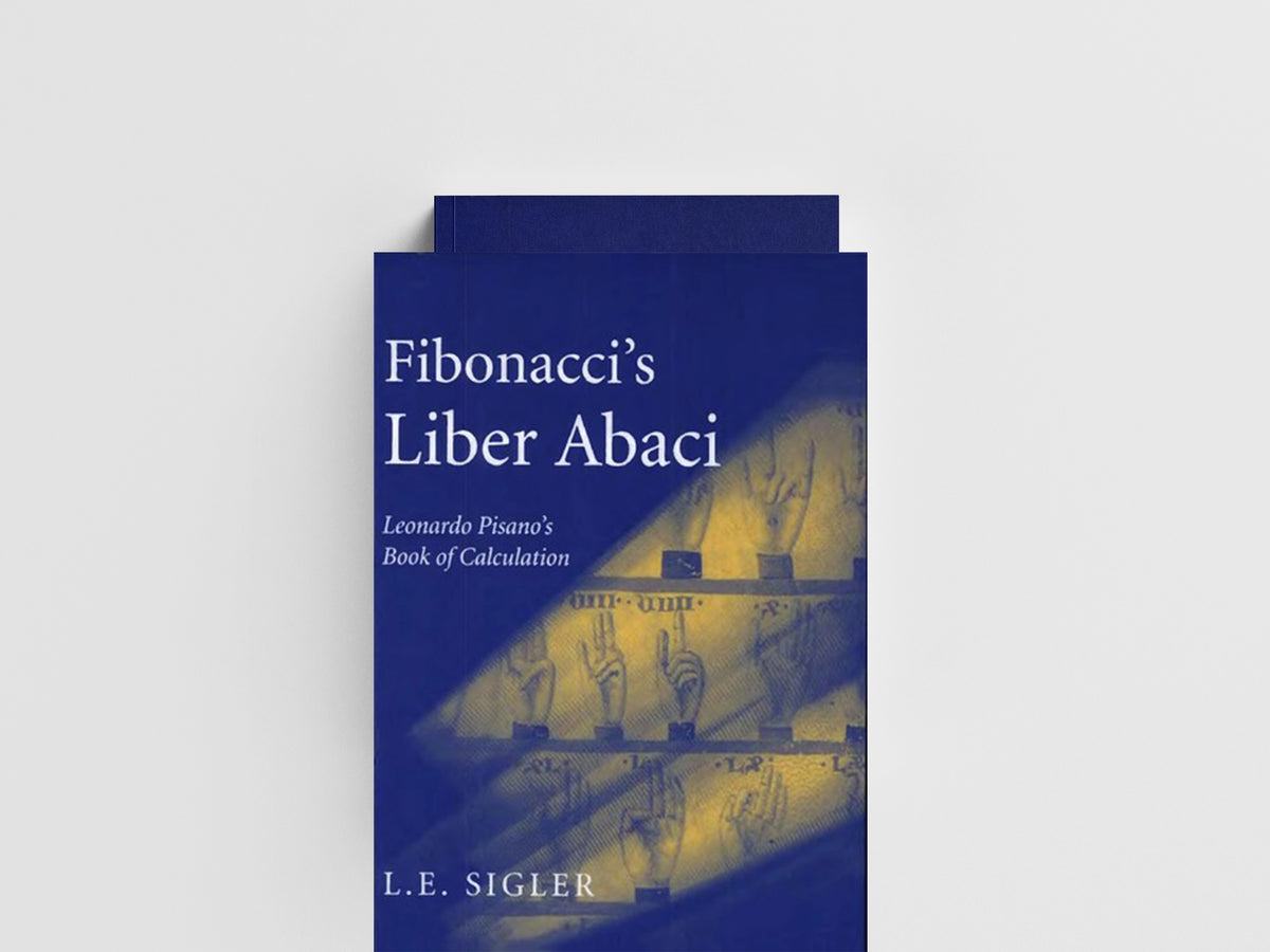 Fibonacci’s Liber Abaci by Laurence Sigler; 9780387407371
