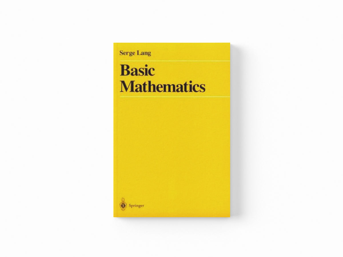 Basic Mathematics by Serge Lang; 9780387967875
