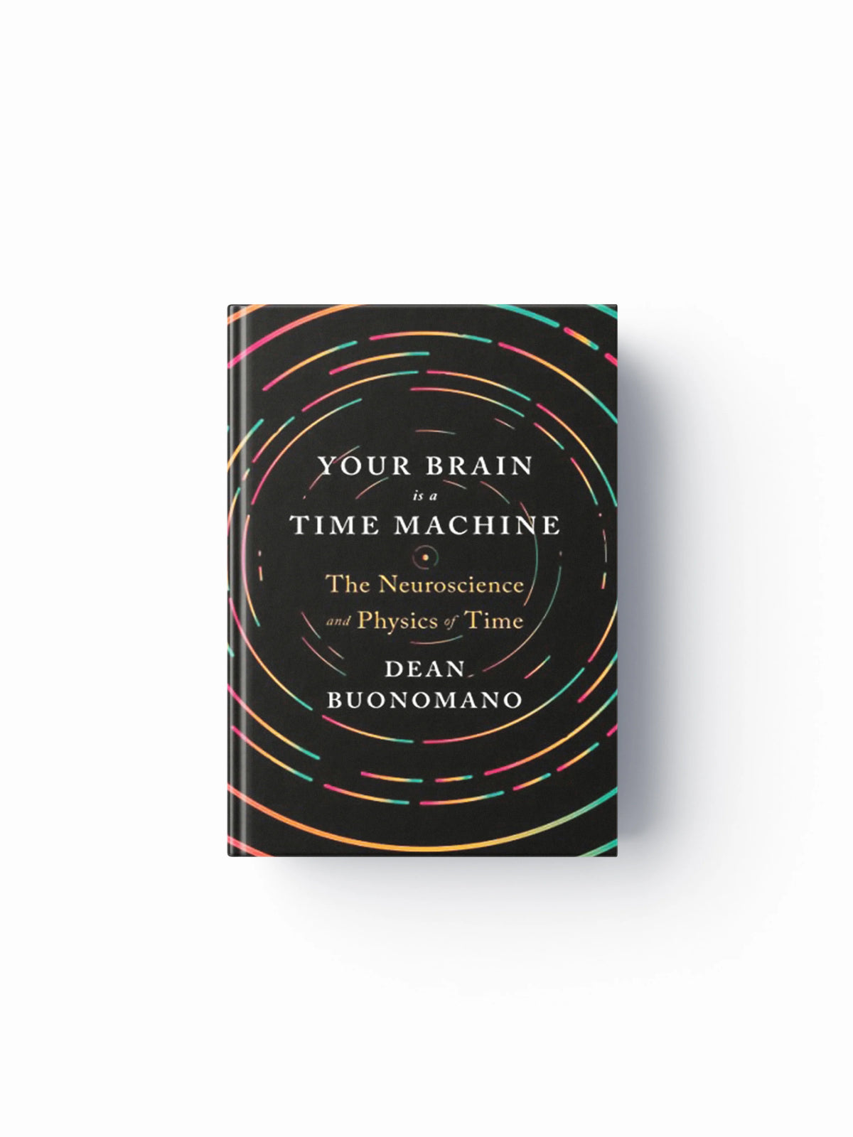 Your Brain Is a Time Machine by Dean  Buonomano; 9780393247947