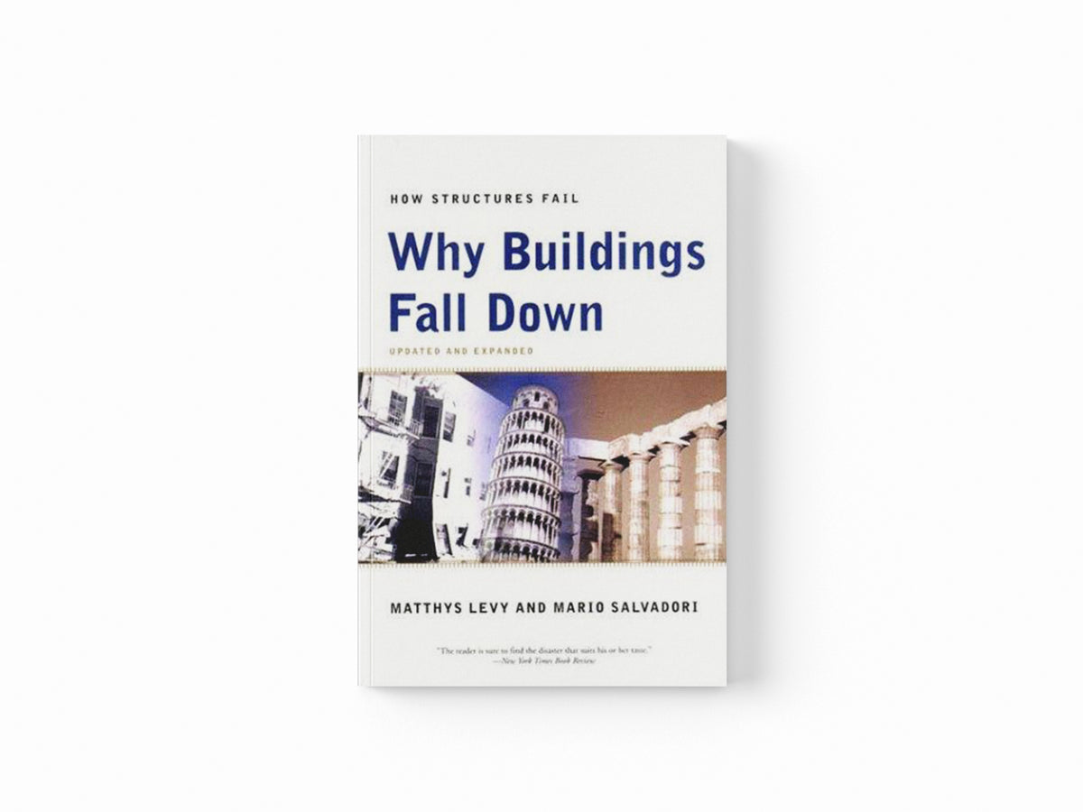 Why Buildings Fall Down by Mario Salvadori; Matthys Levy; 9780393311525