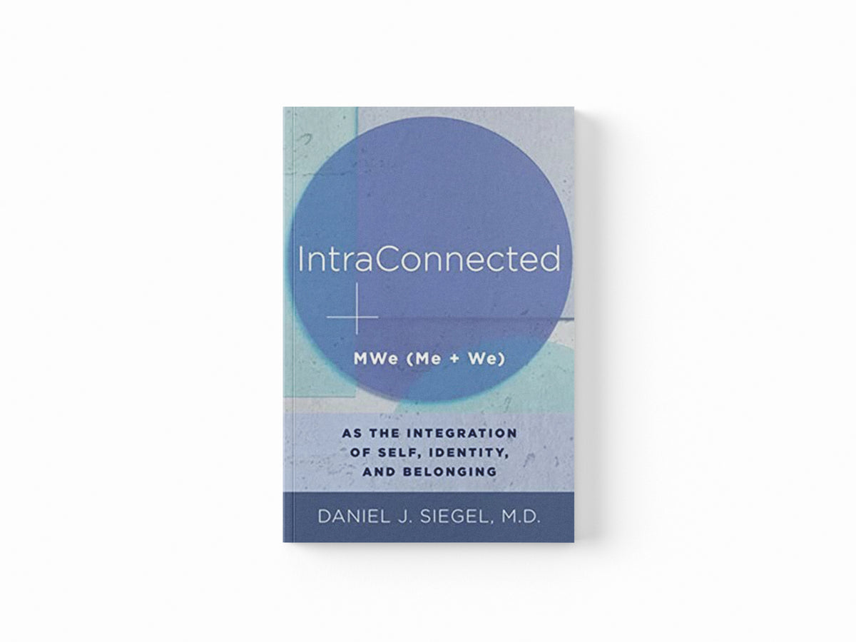 IntraConnected by Daniel J., M.D. (Mindsight Institute) Siegel; 9780393711691
