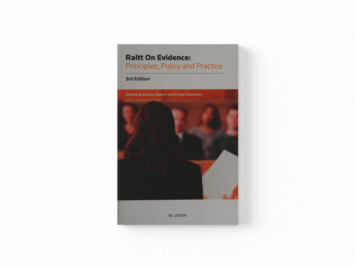Raitt on Evidence: Principles, Policy and Practice by Eamon Keane; Fraser Davidson; 9780414032958