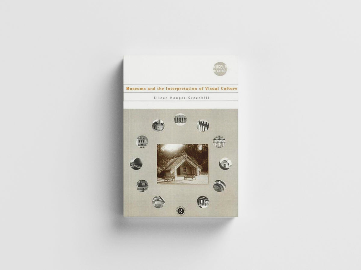 Museums and the Interpretation of Visual Culture by Eilean Hooper-Greenhill; 9780415086332